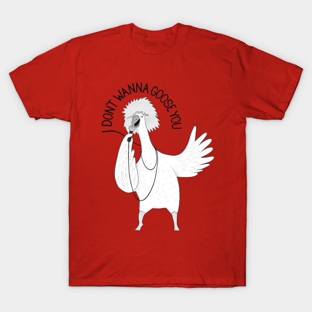 I Don't Wanna Goose You | Animal Karaoke Collection T-Shirt by DrawingEggen